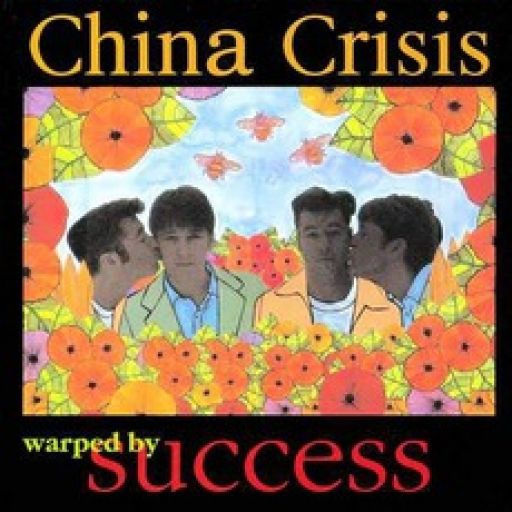 China Crisis - Warped by Success
