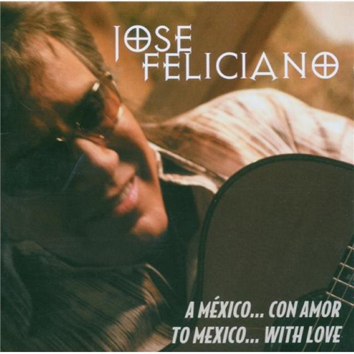 Jose Feliciano - A México... Con Amor
