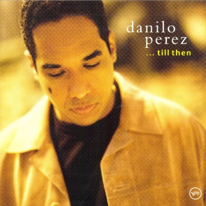 Danilo Perez - ...Till Then