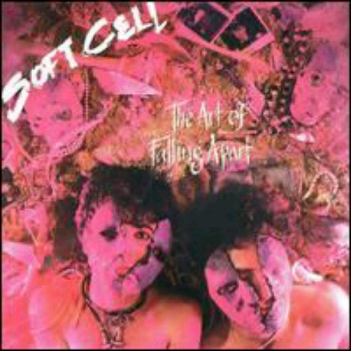 Soft Cell - The Art of Falling Apart