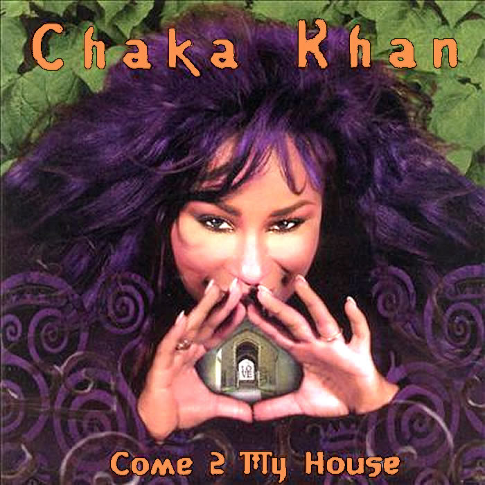 chaka khan - Come 2 My House