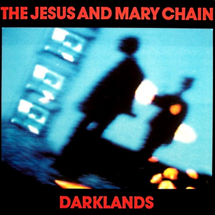 the jesus and mary chain - Darklands