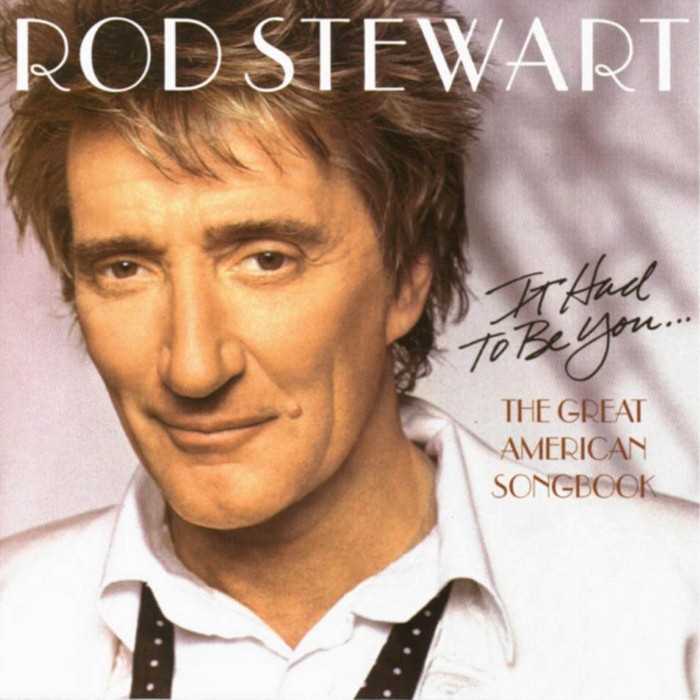 rod stewart - It Had to Be You... The Great American Songbook