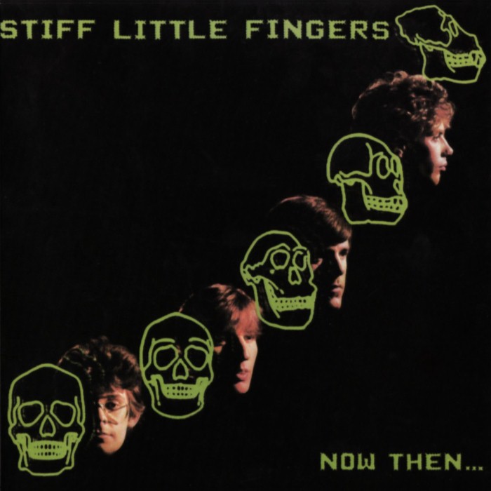 Stiff Little Fingers - Now Then…