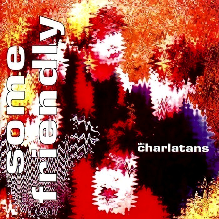 The Charlatans - Some Friendly