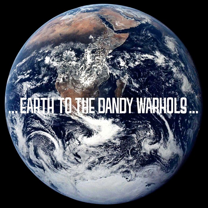 The Dandy Warhols - ...Earth to the Dandy Warhols...