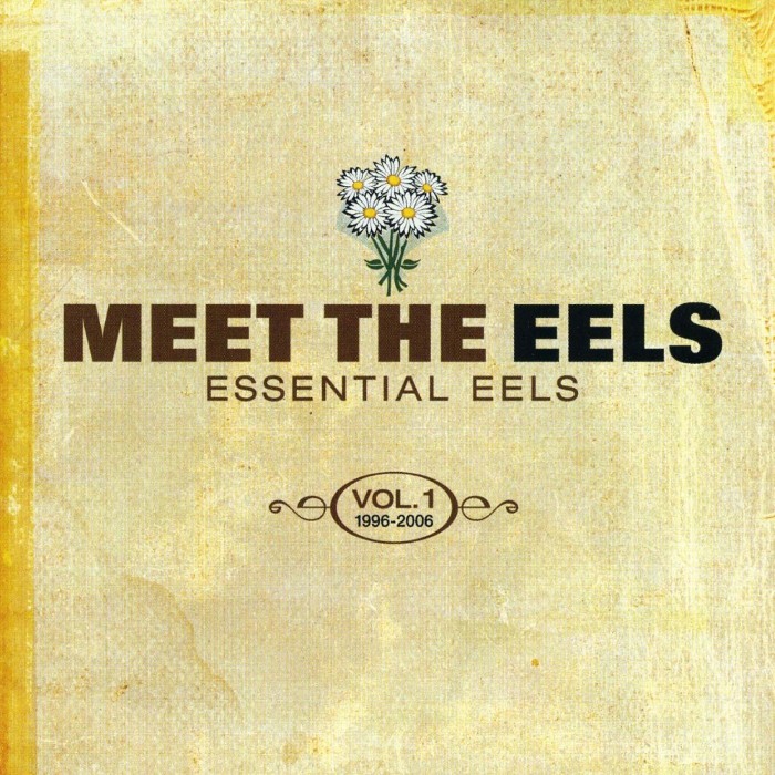 Eels - Meet the Eels: Essential Eels, Volume 1: 1996-2006