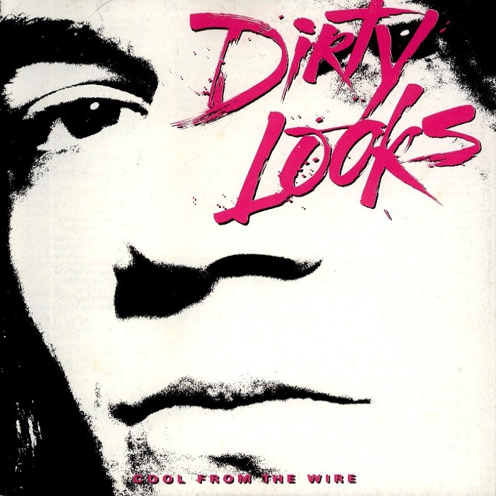 Dirty Looks - Cool From the Wire