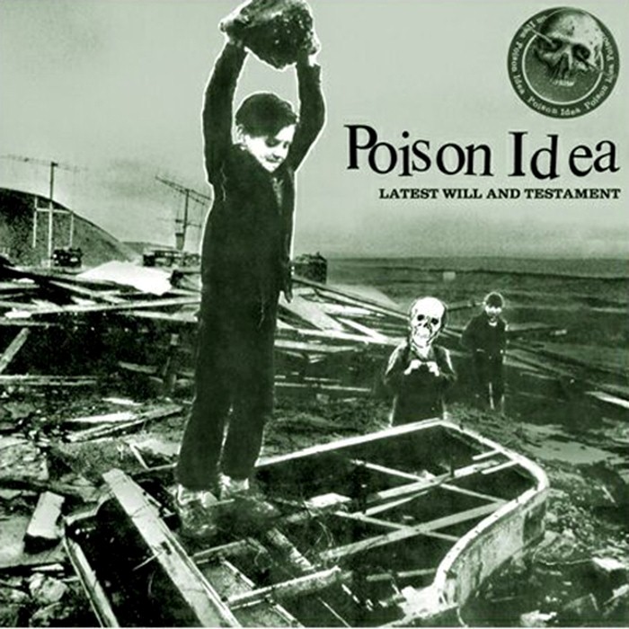 Poison Idea - Latest Will and Testament