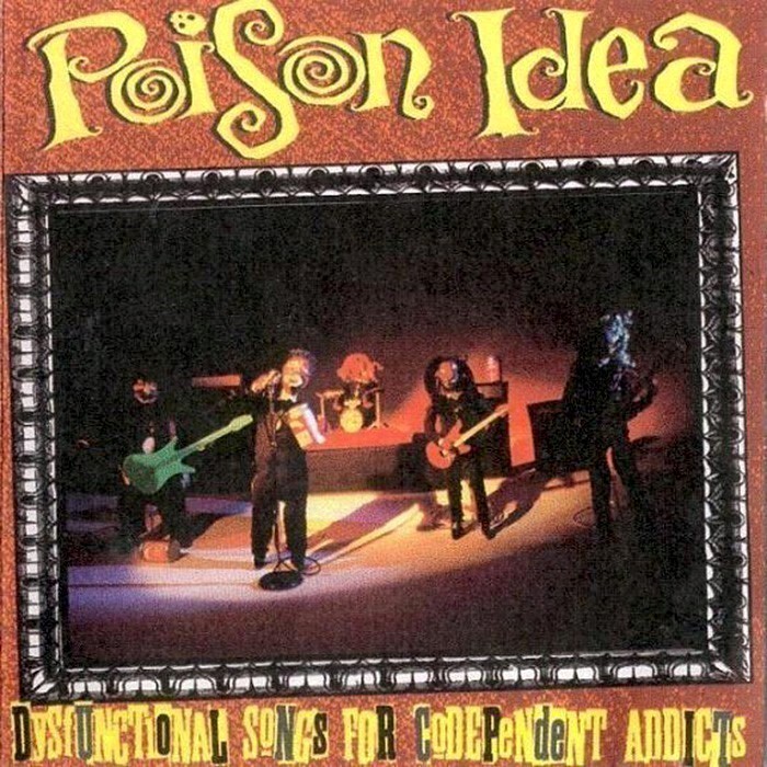 Poison Idea - Dysfunctional Songs for Codependent Addicts