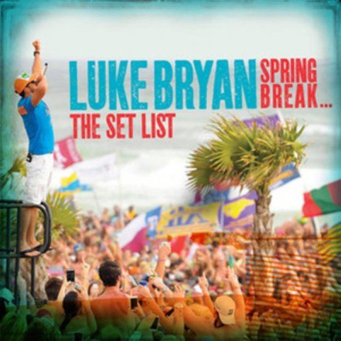 Luke Bryan - Spring Break... The Set List