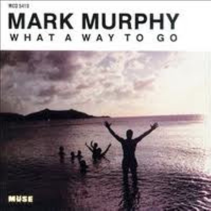 Mark Murphy - What a Way to Go