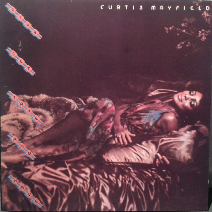 Curtis Mayfield - Give, Get, Take and Have