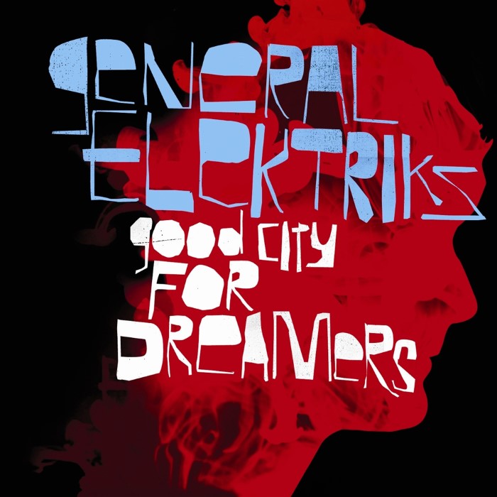 General Elektriks - Good City for Dreamers
