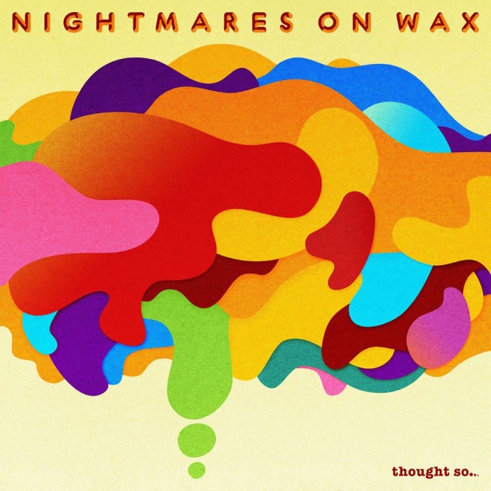 Nightmares On Wax - Thought So…
