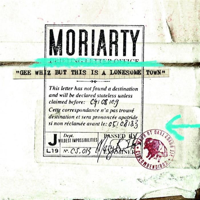 Moriarty - Gee Whiz but This Is a Lonesome Town