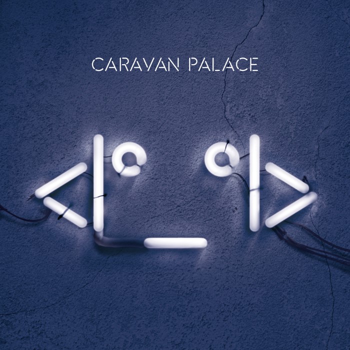 Caravan Palace - <|°_°|>