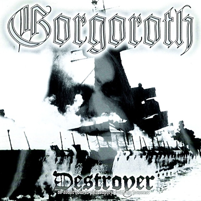 Gorgoroth - Destroyer, or About How to Philosophize With the Hammer